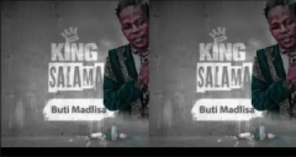 King Salama - Buti Madlisa Remix